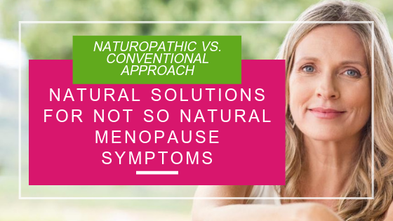 Natural solutions for not so natural menopausal symptoms