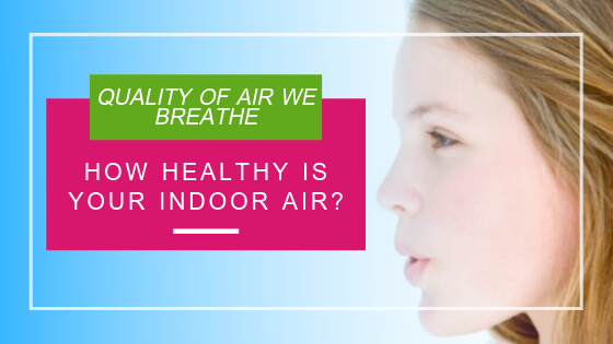 How Healthy is your Indoor Air