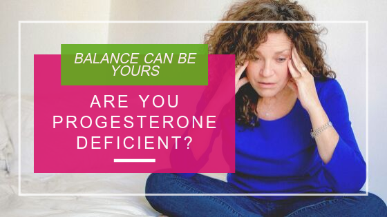 Are you progesterone deficient ?