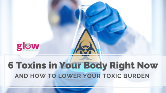6 Toxins in your body right now