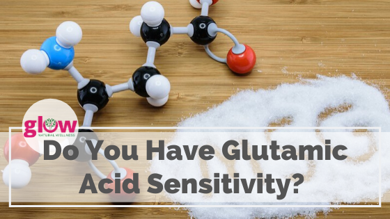 Do you have Glutamic Acid Sensitivity